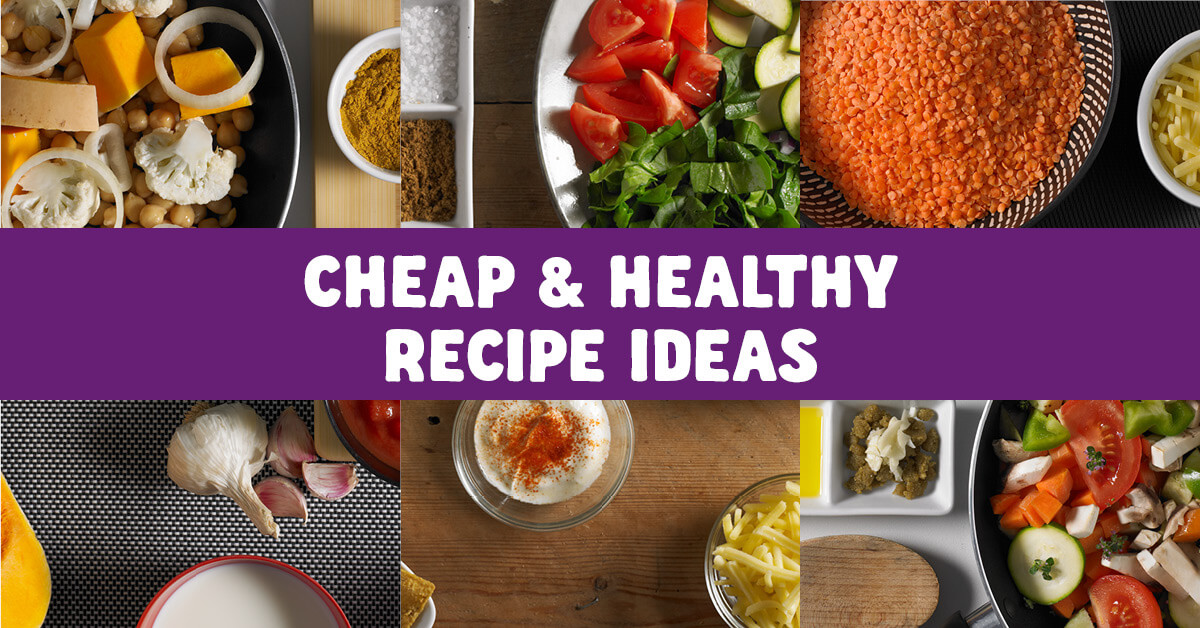 Cheap & Healthy Recipe Ideas